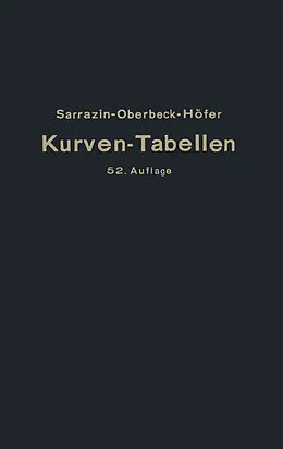 E-Book (pdf) Taschenbuch zum Abstecken von Kreisbogen mit und ohne Übergangsbogen für Eisenbahnen, Straßen u. Kanäle von Otto Sarrazin, H. Oberbeck, Max Höfer