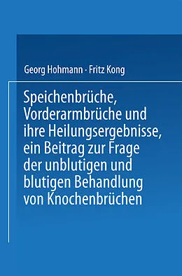 E-Book (pdf) Speichenbrüche, Vorderarmbrüche und ihre Heilungsergebnisse, ein Beitrag zur Frage der unblutigen und blutigen Behandlung von Knochenbrüchen von Horst Dennhardt