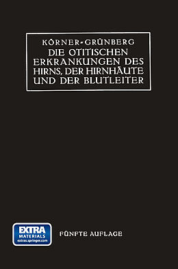 Kartonierter Einband Die Otitischen Erkrankungen des Hirns, der Hirnhäute und der Blutleiter von Otto Körner, Karl Grünberg