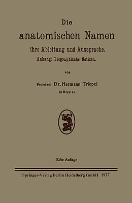 Kartonierter Einband Die anatomischen Namen, ihre Ableitung und Aussprache von Hermann Triepel