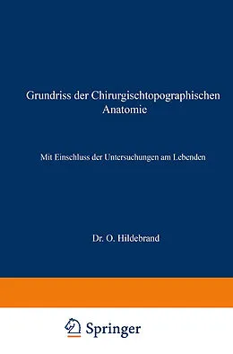 E-Book (pdf) Grundriss der Chirurgischtopographischen Anatomie von Otto Hildebrand