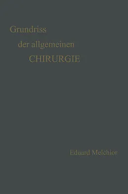 E-Book (pdf) Grundriss der Allgemeinen Chirurgie von Eduard Melchior, Hermann Küttner