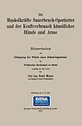 E-Book (pdf) Die Muskelkräfte Sauerbruch-Operierter und der Kraftverbrauch künstlicher Hände und Arme von Karl Meyer