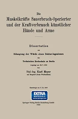 E-Book (pdf) Die Muskelkräfte Sauerbruch-Operierter und der Kraftverbrauch künstlicher Hände und Arme von Karl Meyer