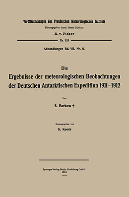 E-Book (pdf) Die Ergebnisse der meteorologischen Beobachtungen der Deutschen Antarktischen Expedition 19111912 von Erich Barkow, Karl Knoch