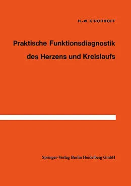 E-Book (pdf) Praktische Funktionsdiagnostik des Herzens und Kreislaufs von H.-W. Kirchhoff