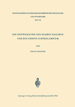 Kartonierter Einband Die Entwicklung des Globus Pallidus und des Corpus Subthalamicum von Ernst Richter