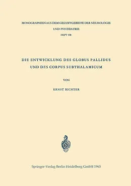 E-Book (pdf) Die Entwicklung des Globus Pallidus und des Corpus Subthalamicum von Ernst Richter