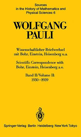 Kartonierter Einband Wissenschaftlicher Briefwechsel mit Bohr, Einstein, Heisenberg u.a. Band II: 19301939 / Scientific Correspondence with Bohr, Einstein, Heisenberg a.o. Volume II: 19301939 von Wolfgang Pauli