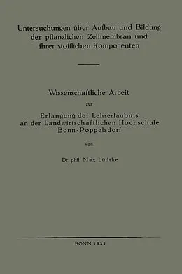 E-Book (pdf) Untersuchungen über Aufbau und Bildung der pflanzlichen Zellmembran und ihrer stofflichen Komponenten von Max Lüdtke