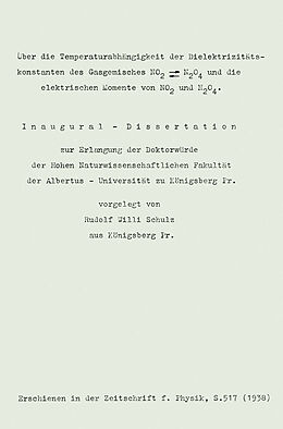 E-Book (pdf) Über die Temperaturabhängigkeit der Dielektrizitäts-konstanten des Gasgemisches NO2  N2O4 und die elektrischen Momente von NO2 und N2O4 von Rudolf Willi Schulz