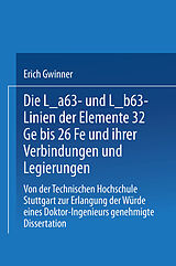 E-Book (pdf) Die L- und L-Linien der Elemente 32Ge bis 26Fe und ihrer Verbindungen und Legierungen von Erich Gwinner