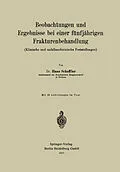 E-Book (pdf) Beobachtungen und Ergebnisse bei einer fünfjährigen Frakturenbehandlung (Klinische und unfallmedizinische Feststellungen) von Hans Scheffler