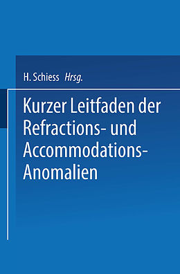 Kartonierter Einband Kurzer Leitfaden der Refractions- und Accommodations-Anomalien von H. Schiess