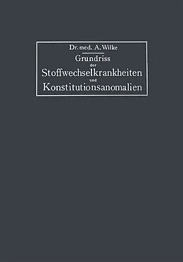 E-Book (pdf) Grundriss der Stoffwechselkrankheiten und Konstitutionsanomalien von Arnold Wilke