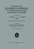 E-Book (pdf) Ergebnisse der Allgemeinen Pathologie und Pathologischen Anatomie des Menschen und der Tiere von Eugen Kirch, A. SCHULTZ, Curt Krause