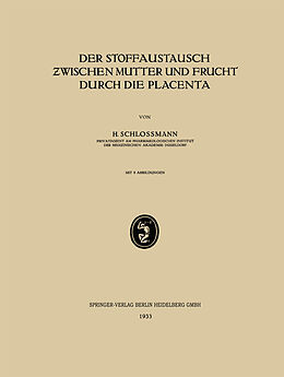 E-Book (pdf) Der Stoffaustausch Zwischen Mutter und Frucht Durch die Placenta von H. Schlossmann