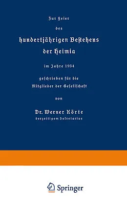 E-Book (pdf) Zur Feier des hundertjährigen Bestehens der Heimia im Jahre 1934 geschrieben für die Mitglieder der Gesellschaft von W E R N E R KÖRTE
