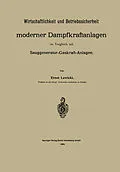 E-Book (pdf) Wirtschaftlichkeit und Betriebssicherheit moderner Dampfkraftanlagen im Vergleich mit Sauggenerator-Gaskraft-Anlagen von Ernst Lewicki