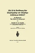 E-Book (pdf) Wie ist die Bevölkerung über Säuglingspflege und Säuglingsernährung zu belehren? von Leo Langstein