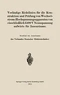 E-Book (pdf) Vorläufige Richtlinien für die Konstruktion und Prüfung von Wechselstrom-Hochspannungsapparaten von einschließlich 1500 V Nennspannung aufwärts für Innenräume von Verband Deutscher Elektrotechniker