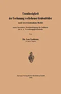 E-Book (pdf) Unzulässigkeit der Verbauung verliehener Grubenfelder nach österreichischem Rechte unter besonderer Berücksichtigung der Judikatur des k. k. Verwaltungsgerichtshofes von Leo Lederer