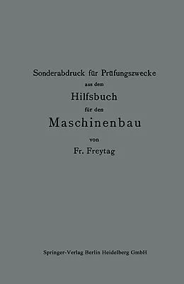 E-Book (pdf) Sonderabdruck für Prüfungszwecke aus dem Hilfsbuch für den Maschinenbau von Fr Freytag