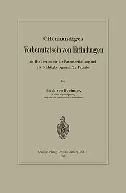 E-Book (pdf) Offenkundiges Vorbenutztsein von Erfindungen als Hinderniss für die Patentertheilung und als Nichtigkeitsgrund für Patente von Erich von Böhmer