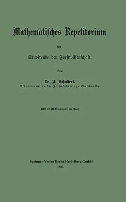 E-Book (pdf) Mathematisches Repetitorium für Studirende der Forstwissenschaft von Johannes Schubert