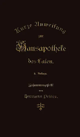 E-Book (pdf) Kurze Anweisung zur Hausapotheke des Laien von Hermann Peters