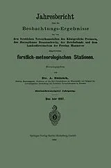 E-Book (pdf) Jahresbericht über die Beobachtungs-Ergebnisse der von den forstlichen Versuchsanstalten des Königreichs Preussen, des Herzogthums Braunschweig, der Reichslande und dem Landesdirectorium der Provinz Hannover eingerichteten forstlich-meteorologischen Statio von A. Müttrich