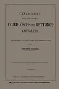 E-Book (pdf) Geschichte der Deutschen Feuerlösch- und Rettungs-Anstalten von Ottmar Fiedler