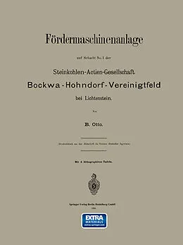 E-Book (pdf) Fördermaschinenanlage auf Schacht No. I der Steinkohlen-Actien-Gesellschaft Bockwa-Hohndorf-Vereinigtfeld bei Lichtenstein von B. Otto
