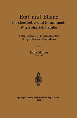 E-Book (pdf) Etat und Bilanz für staatliche und kommunale Wirtschaftsbetriebe von Fritz Marcus