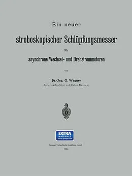 E-Book (pdf) Ein neuer stroboskopischer Schlüpfungsmesser für asynchrone Wechsel- und Drehstrommotoren von G. Wagner