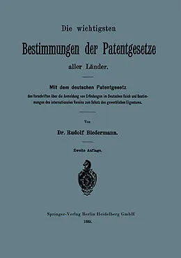 E-Book (pdf) Die wichtigsten Bestimmungen der Patentgesetze aller Länder von Rudolf Biedermann