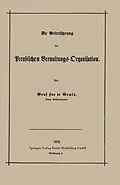 E-Book (pdf) Die Weiterführung der Preußischen Verwaltungs-Organisation von Robert Achille Friedrich Hermann Hue de Grais