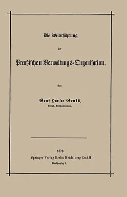 E-Book (pdf) Die Weiterführung der Preußischen Verwaltungs-Organisation von Robert Achille Friedrich Hermann Hue de Grais