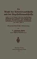 E-Book (pdf) Die Wahl der Arbeiterausschüsse und der Angestelltenausschüsse nach § 11 des Gesetzes über den vaterländischen Hilfsdienst vom 5. Dezember 1916 in Preußen und denjenigen Bundesstaaten, deren Ausführungsbestimmungen mit den preußischen übereinstimmen (vgl. von Hermann Schulz