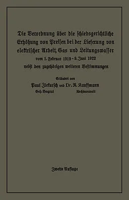 E-Book (pdf) Die Verordnung über die schiedsgerichtliche Erhöhung von Preisen bei der Lieferung von elektrischer Arbeit, Gas und Leitungswasser von Paul Ziekursch, R. Kauffmann