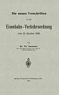 E-Book (pdf) Die neuen Vorschriften in der Eisenbahn-Verkehrsordnung vom 26. Oktober 1899 von Th Gerstner