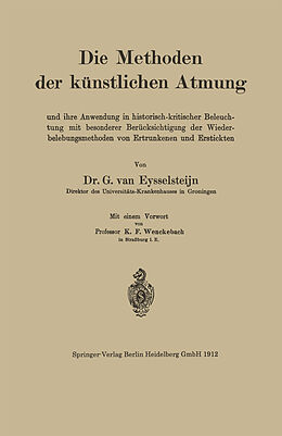 E-Book (pdf) Die Methoden der künstlichen Atmung von G. van Eysselsteijn, K. Fred Wenckebach