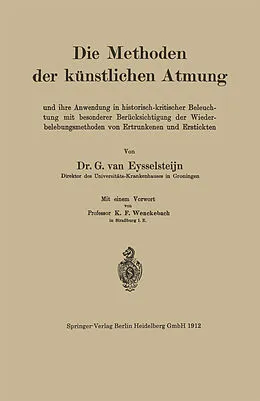 E-Book (pdf) Die Methoden der künstlichen Atmung von G. van Eysselsteijn, K. Fred Wenckebach