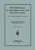 E-Book (pdf) Die Kalkulation im Metallgewerbe und Maschinenbau von Ernst Pieschel