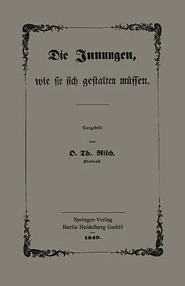 E-Book (pdf) Die Innungen, wie sie sich gestalten müssen von O. Th Risch