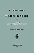 E-Book (pdf) Die Herstellung der Dampfkessel von Bernhard M. Gerbel