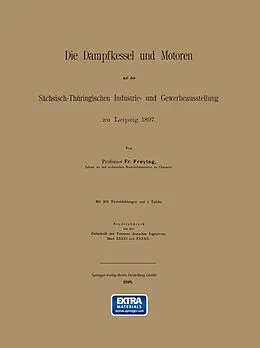 E-Book (pdf) Die Dampfkessel und Motoren auf der Sächsisch-Thüringischen Industrie- und Gewerbeausstellung zu Leipzig 1897 von Fr Freytag