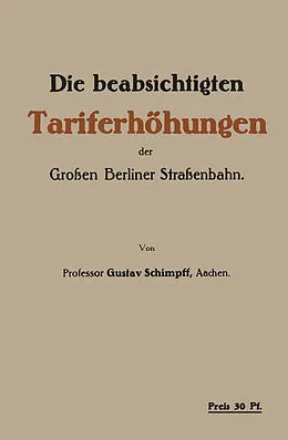 E-Book (pdf) Die beabsichtigten Tariferhöhungen der Grossen Berliner Strassenbahn von Gustav Schimpff