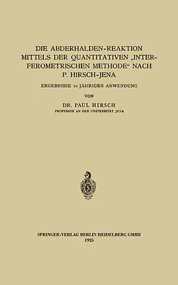 E-Book (pdf) Die Abderhalden-Reaktion mittels der Quantitativen Interferometrischen Methode nach P. Hirsch-Jena von Paul Hirsch