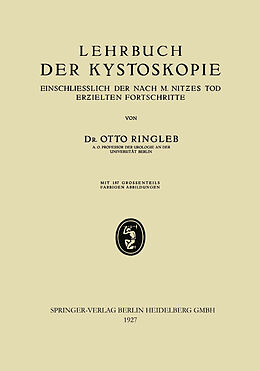 Kartonierter Einband Lehrbuch der Kystoskopie Einschliesslich der nach M. Nitzes Tod Erzielten Fortschritte von Otto Ringleb